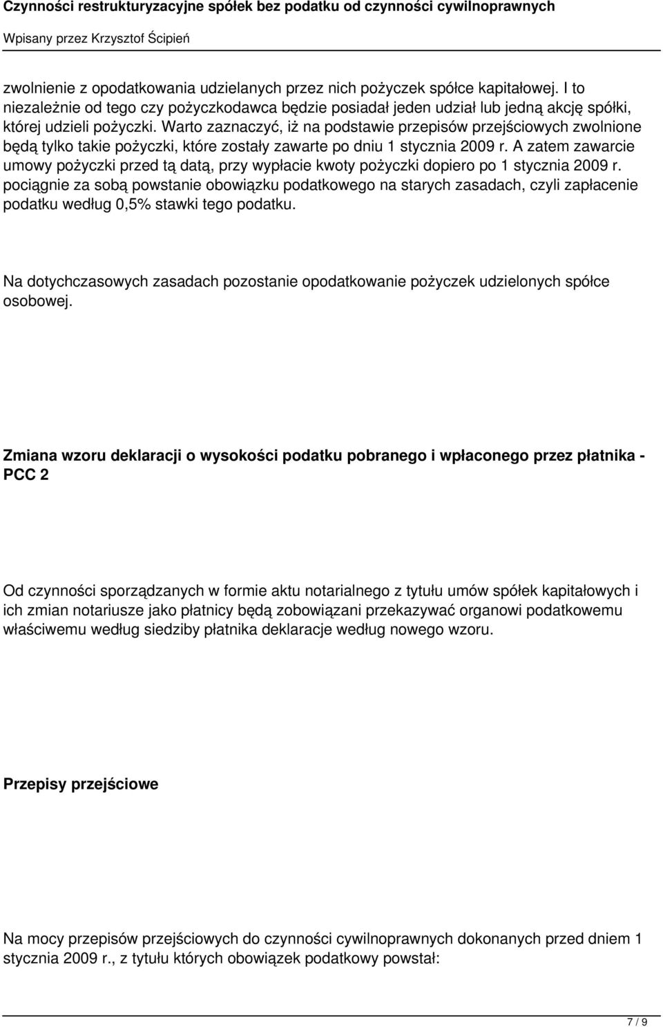 A zatem zawarcie umowy pożyczki przed tą datą, przy wypłacie kwoty pożyczki dopiero po 1 stycznia 2009 r.