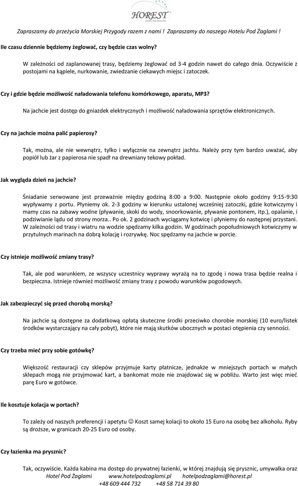 Na jachcie jest dostęp do gniazdek elektrycznych i możliwość naładowania sprzętów elektronicznych. Czy na jachcie można palić papierosy?