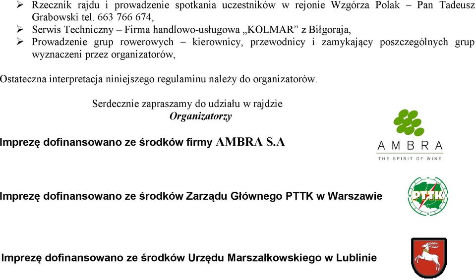 poszczególnych grup wyznaczeni przez organizatorów, Ostateczna interpretacja niniejszego regulaminu należy do organizatorów.