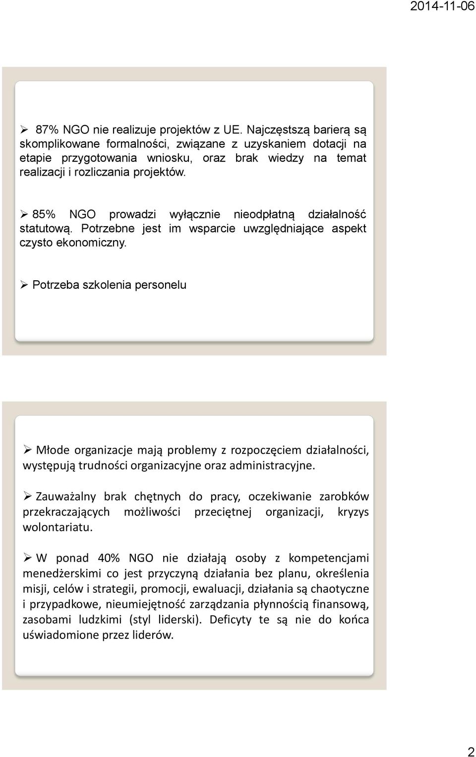 85% NGO prowadzi wyłącznie nieodpłatną działalność statutową. Potrzebne jest im wsparcie uwzględniające aspekt czysto ekonomiczny.