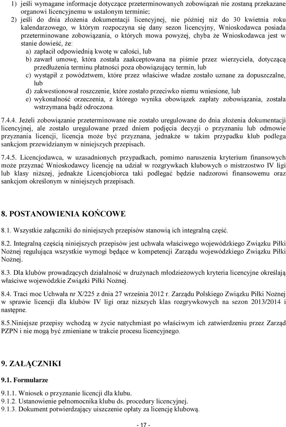 dowieść, że: a) zapłacił odpowiednią kwotę w całości, lub b) zawarł umowę, która została zaakceptowana na piśmie przez wierzyciela, dotyczącą przedłużenia terminu płatności poza obowiązujący termin,