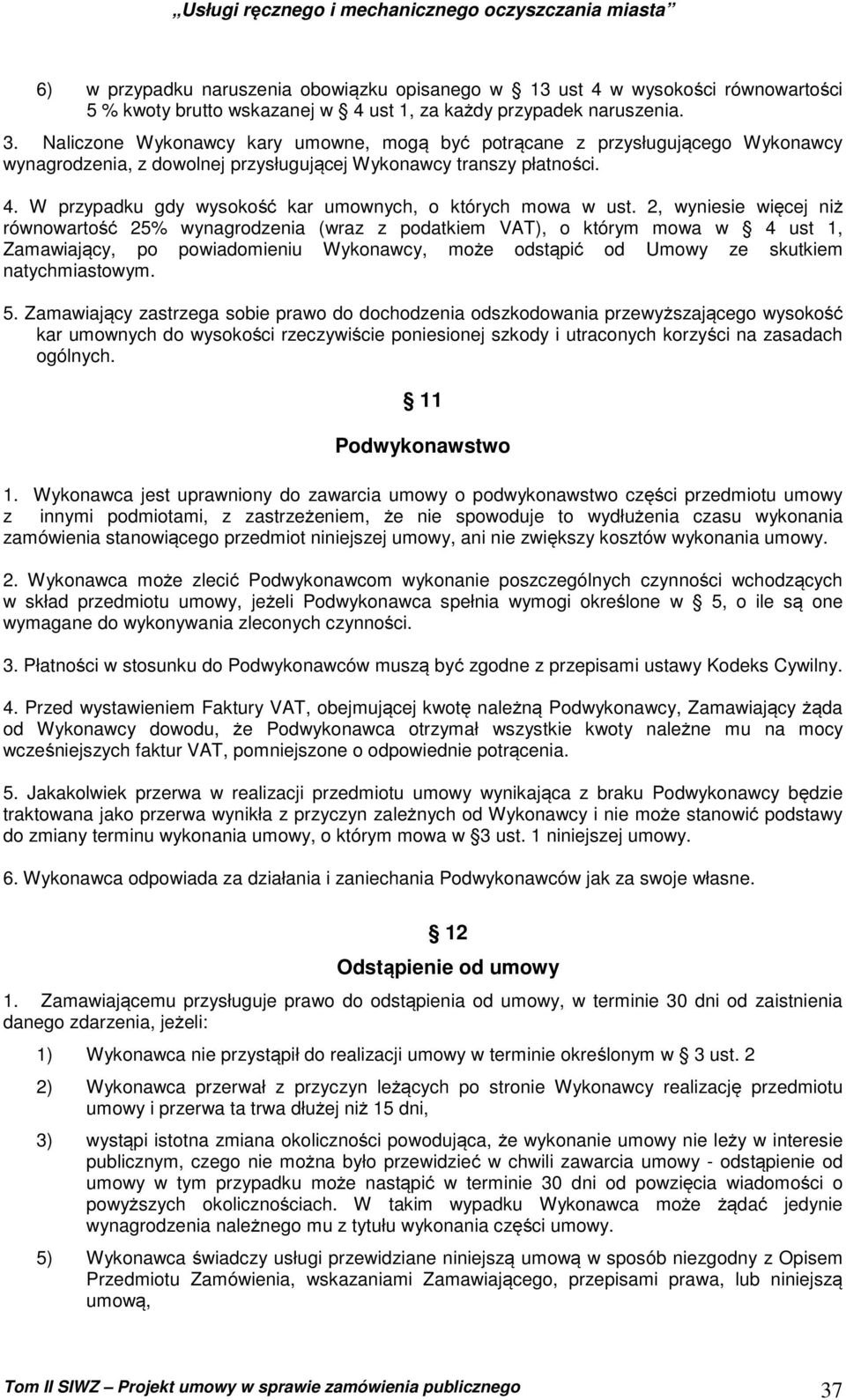 W przypadku gdy wysokość kar umownych, o których mowa w ust.