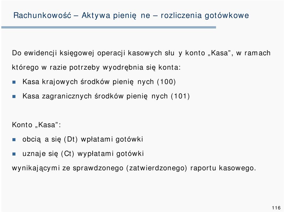 pieniężnych (100) Kasa zagranicznych środków pieniężnych (101) Konto Kasa : obciąża się (Dt)