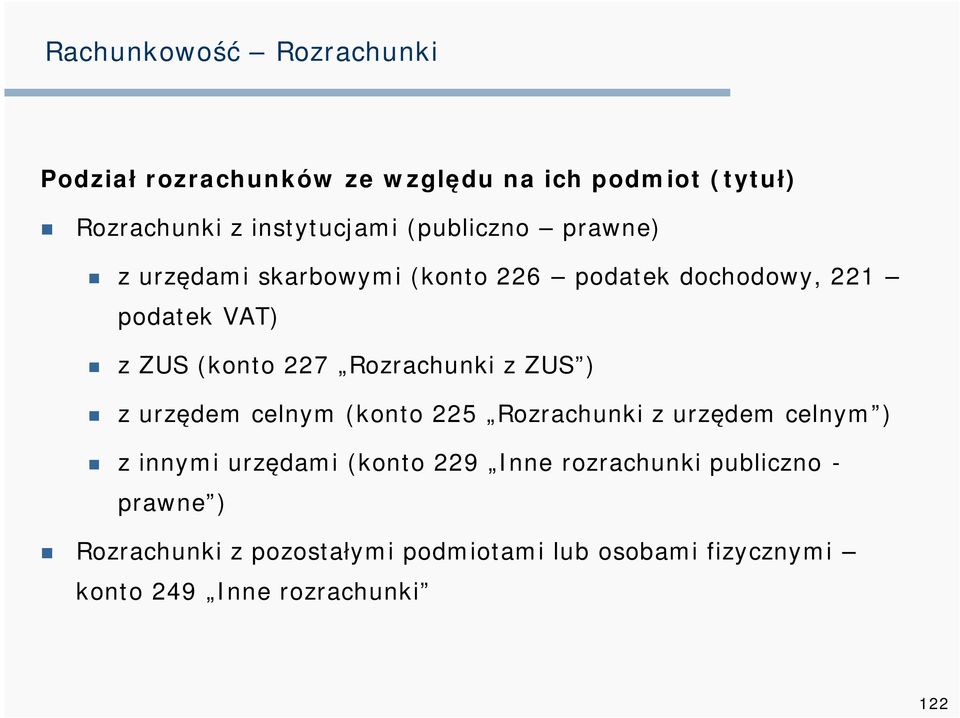 Rozrachunki z ZUS ) z urzędem celnym (konto 225 Rozrachunki z urzędem celnym ) z innymi urzędami (konto 229