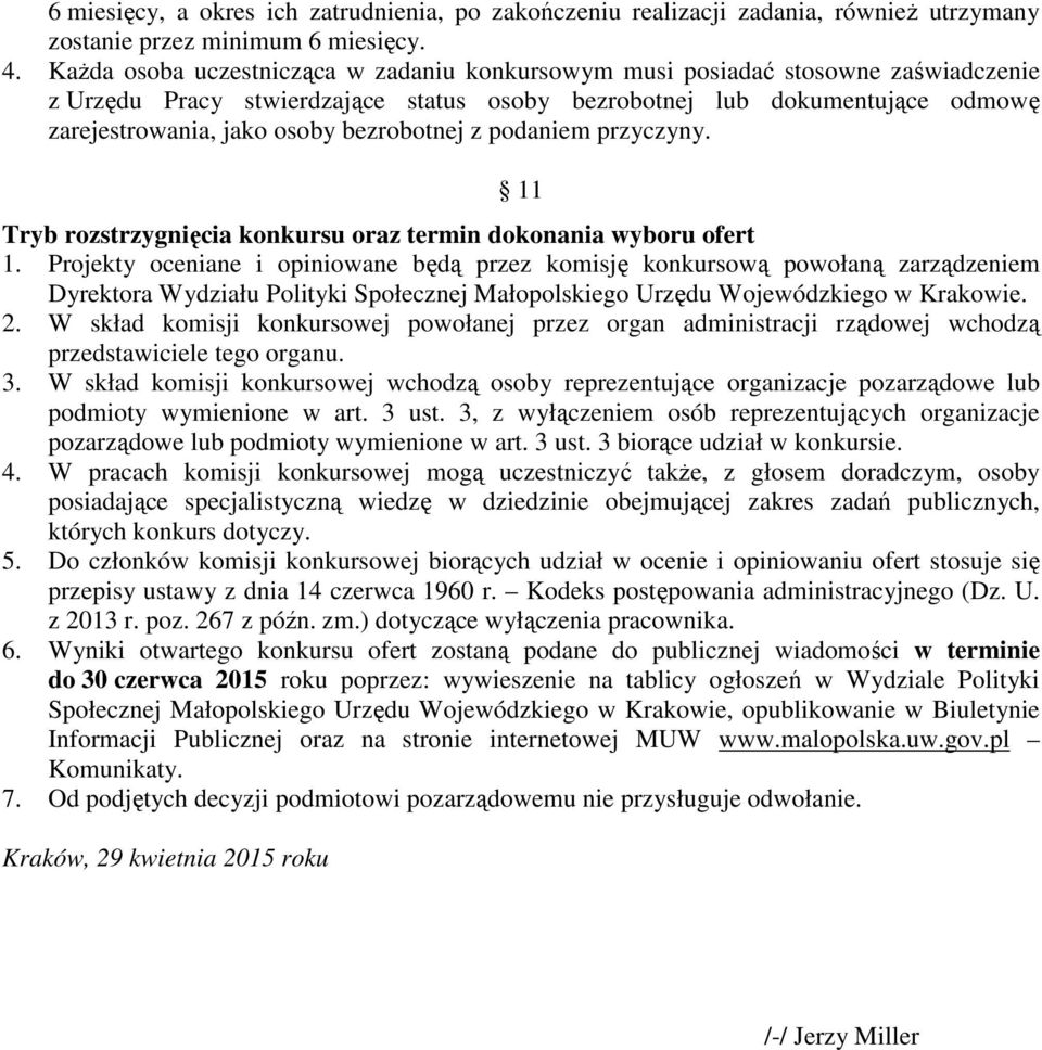 bezrobotnej z podaniem przyczyny. 11 Tryb rozstrzygnięcia konkursu oraz termin dokonania wyboru ofert 1.