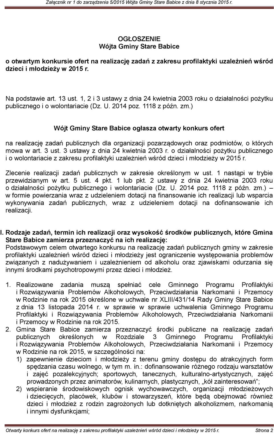 ) Wójt Gminy Stare Babice ogłasza otwarty konkurs ofert na realizację zadań publicznych dla organizacji pozarządowych oraz podmiotów, o których mowa w art. 3 ust. 3 ustawy z dnia 24 kwietnia 2003 r.