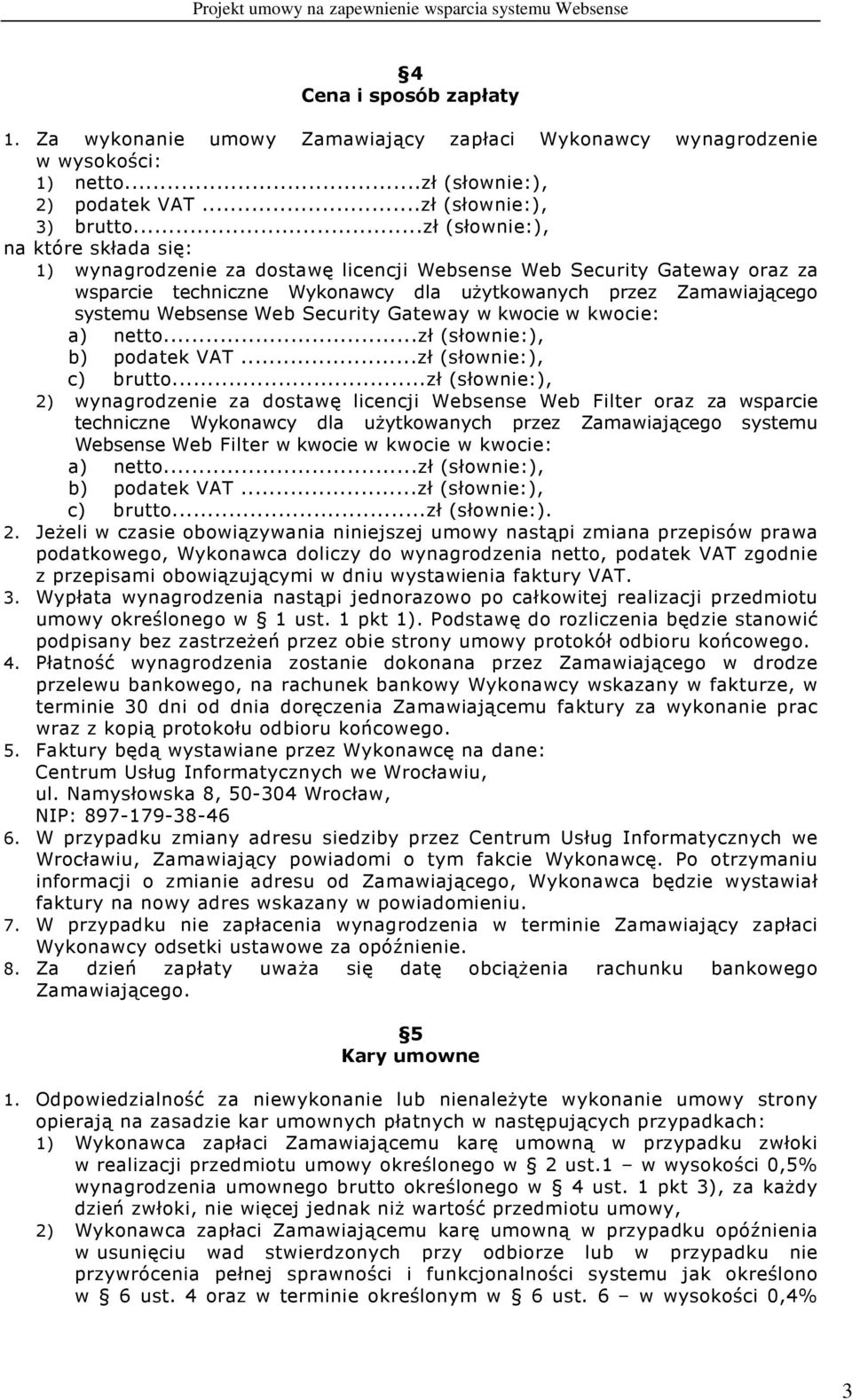 Web Security Gateway w kwocie w kwocie: a) netto...zł (słownie:), b) podatek VAT...zł (słownie:), c) brutto.