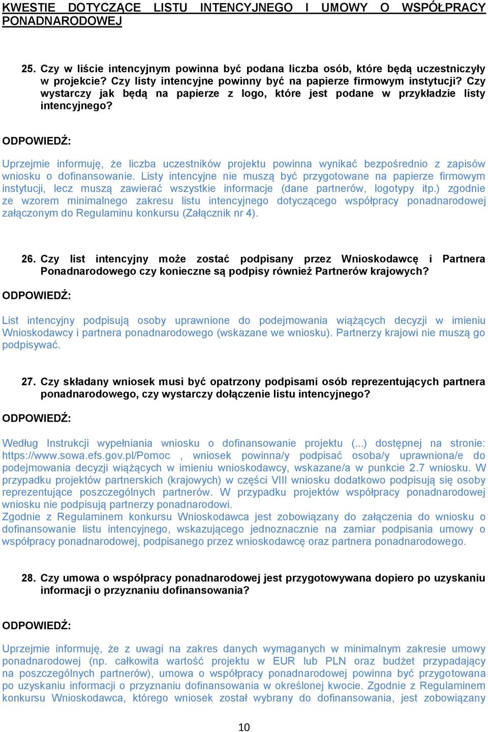 Uprzejmie informuję, że liczba uczestników projektu powinna wynikać bezpośrednio z zapisów wniosku o dofinansowanie.