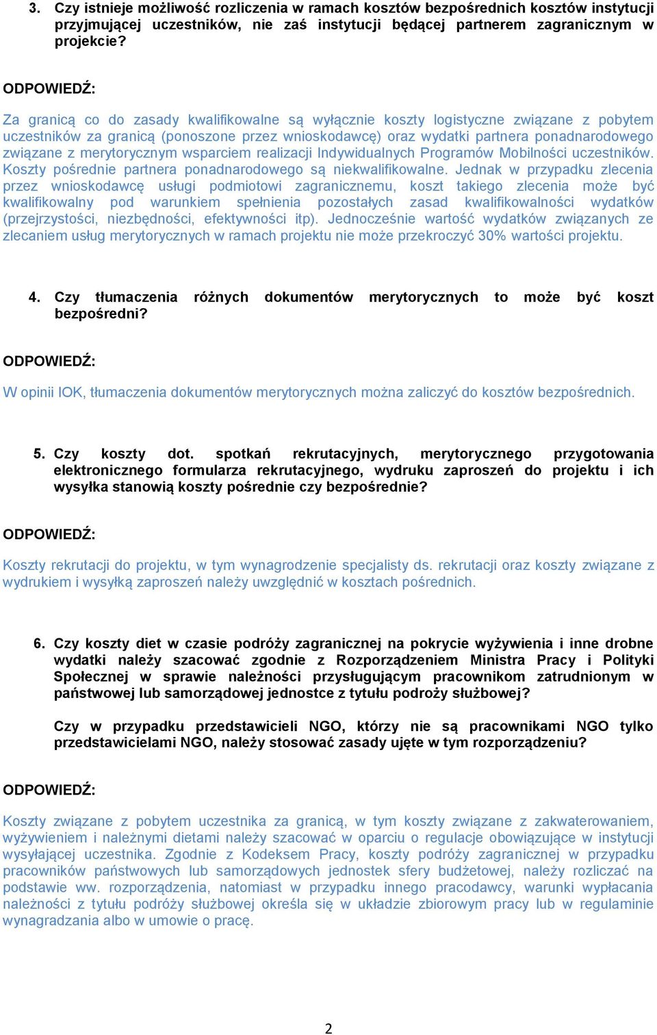 merytorycznym wsparciem realizacji Indywidualnych Programów Mobilności uczestników. Koszty pośrednie partnera ponadnarodowego są niekwalifikowalne.