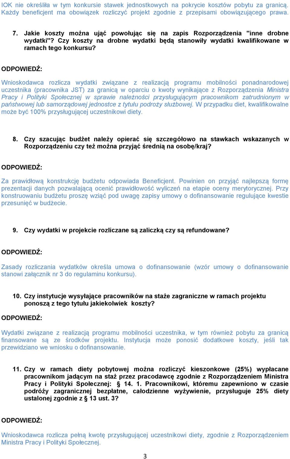 Wnioskodawca rozlicza wydatki związane z realizacją programu mobilności ponadnarodowej uczestnika (pracownika JST) za granicą w oparciu o kwoty wynikające z Rozporządzenia Ministra Pracy i Polityki