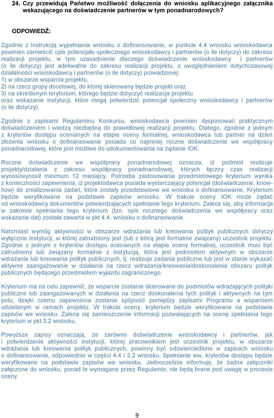 4 wniosku wnioskodawca powinien zamieścić opis potencjału społecznego wnioskodawcy i partnerów (o ile dotyczy) do zakresu realizacji projektu, w tym uzasadnienie dlaczego doświadczenie wnioskodawcy i