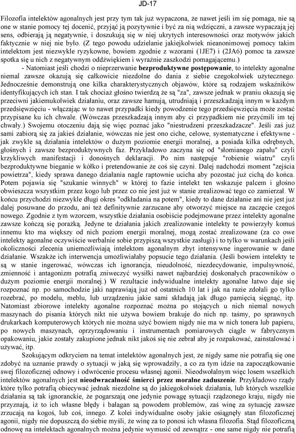 (Z tego powodu udzielanie jakiejkolwiek nieanonimowej pomocy takim intelektom jest niezwykle ryzykowne, bowiem zgodnie z wzorami (1JE7) i (2JA6) pomoc ta zawsze spotka się u nich z negatywnym