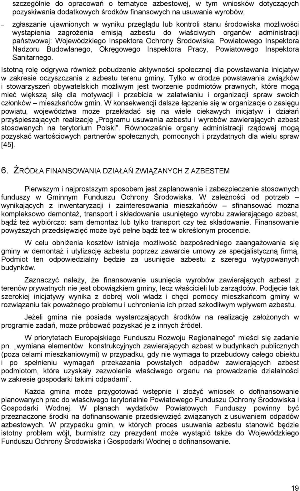 Budowlanego, Okręgowego Inspektora Pracy, Powiatowego Inspektora Sanitarnego.