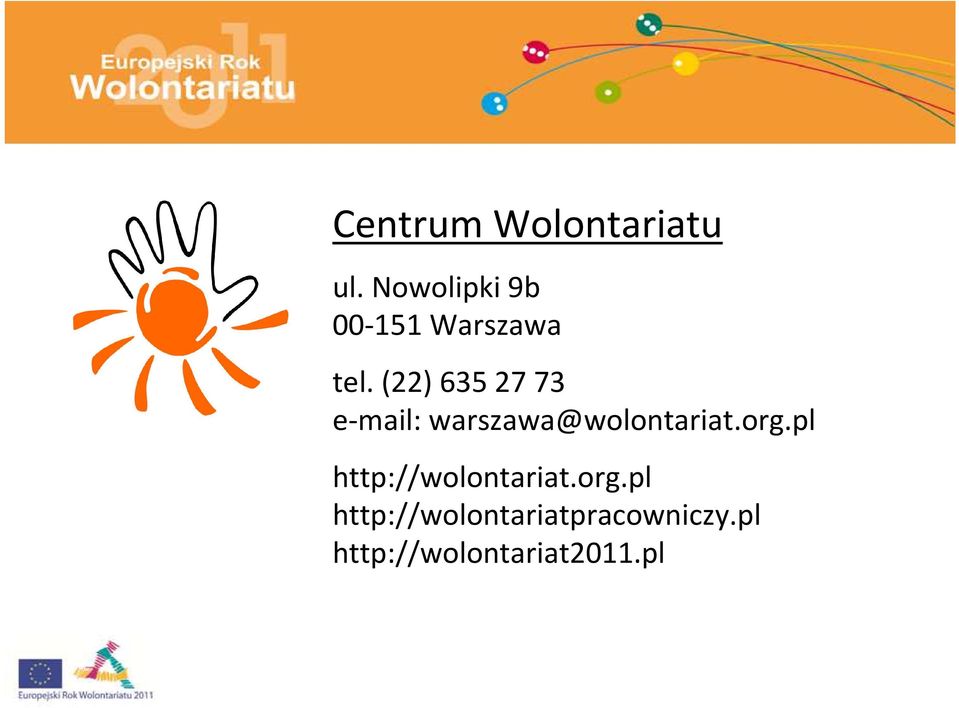 (22) 635 27 73 e-mail: warszawa@wolontariat.org.