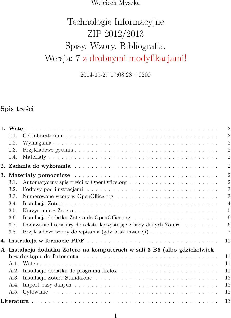 Zadania do wykonania.................................. 2 3. Materiały pomocnicze.................................. 2 3.1. Automatyczny spis treści w OpenOffice.org..................... 2 3.2. Podpisy pod ilustracjami.