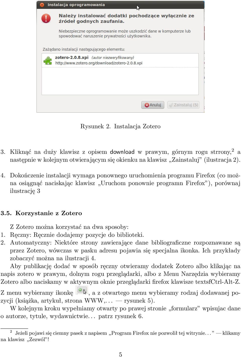 Korzystanie z Zotero Z Zotero można korzystać na dwa sposoby: 1. Ręczny: Ręcznie dodajemy pozycje do biblioteki. 2.