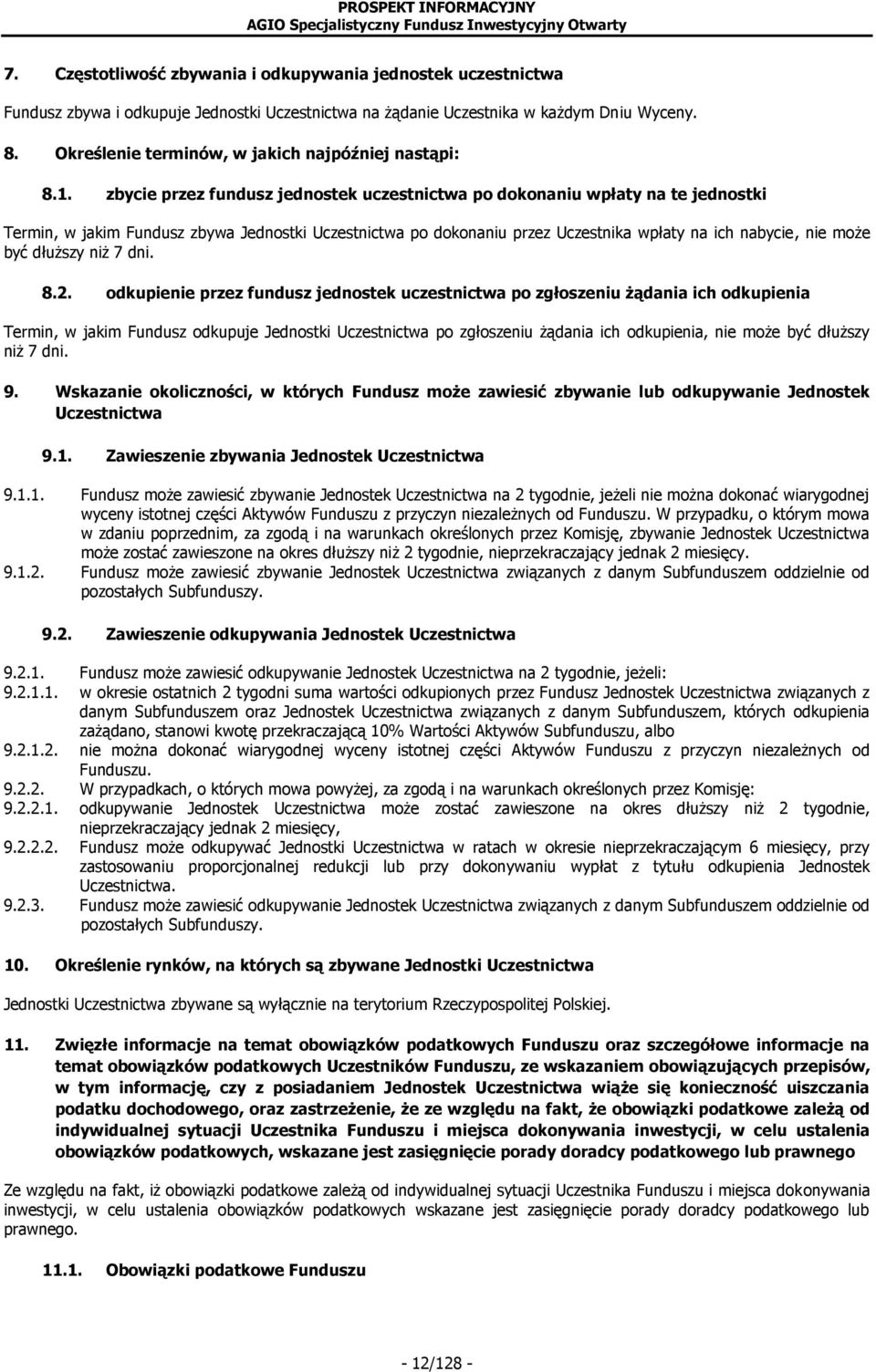 zbycie przez fundusz jednostek uczestnictwa po dokonaniu wpłaty na te jednostki Termin, w jakim Fundusz zbywa Jednostki Uczestnictwa po dokonaniu przez Uczestnika wpłaty na ich nabycie, nie może być