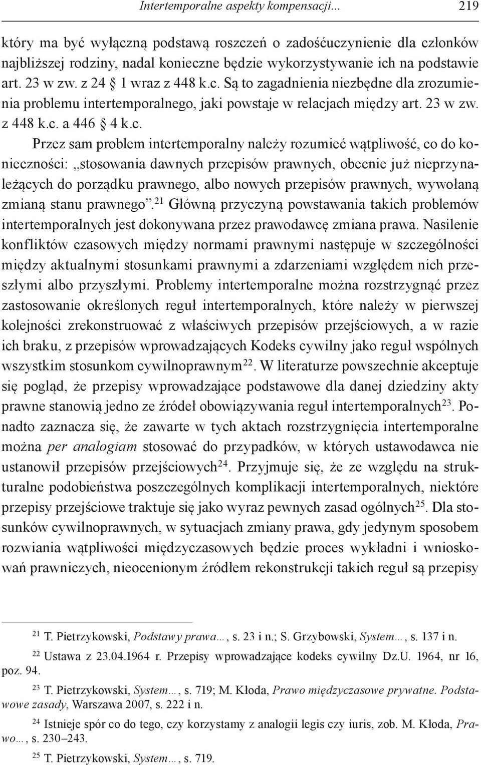 Są to zagadnienia niezbędne dla zrozumienia problemu intertemporalnego, jaki powstaje w relacj
