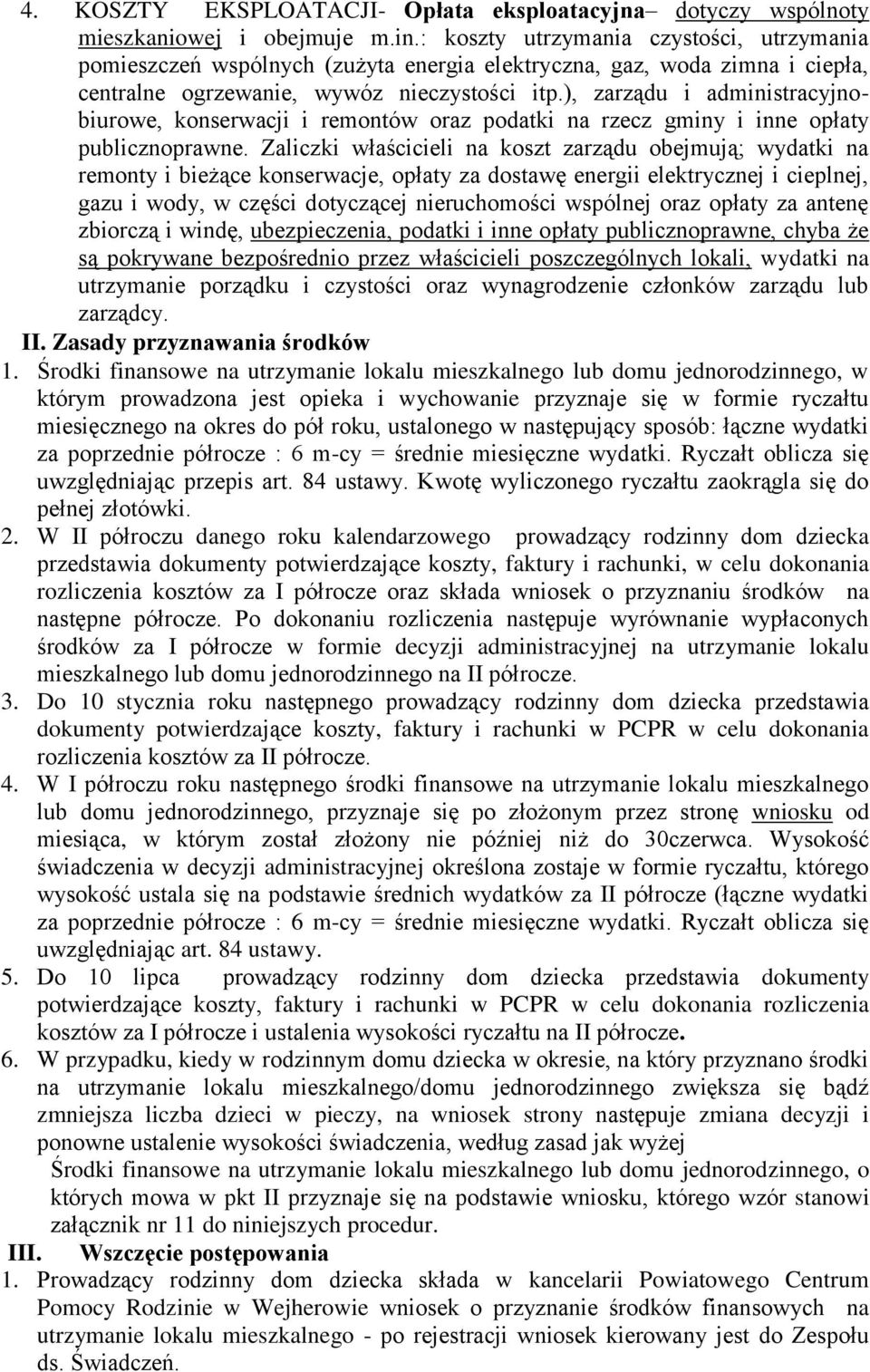 ), zarządu i administracyjnobiurowe, konserwacji i remontów oraz podatki na rzecz gminy i inne opłaty publicznoprawne.