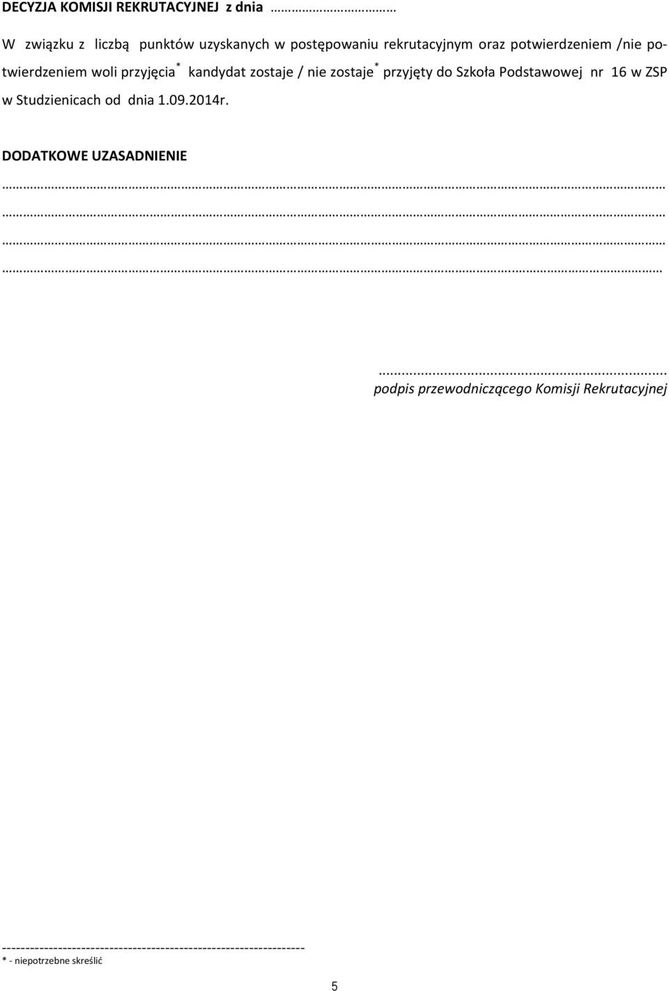 Podstawowej nr 16 w ZSP w Studzienicach od dnia 1.09.2014r. DODATKOWE UZASADNIENIE.