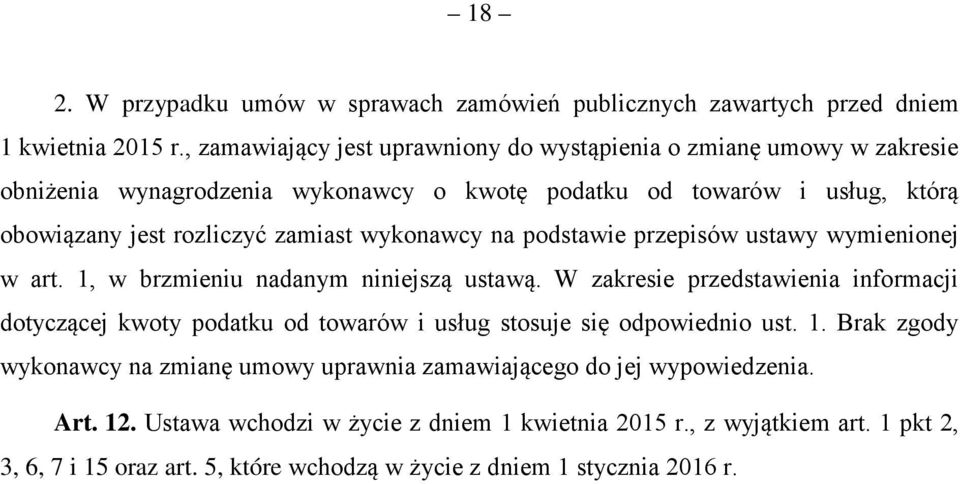 wykonawcy na podstawie przepisów ustawy wymienionej w art. 1, w brzmieniu nadanym niniejszą ustawą.