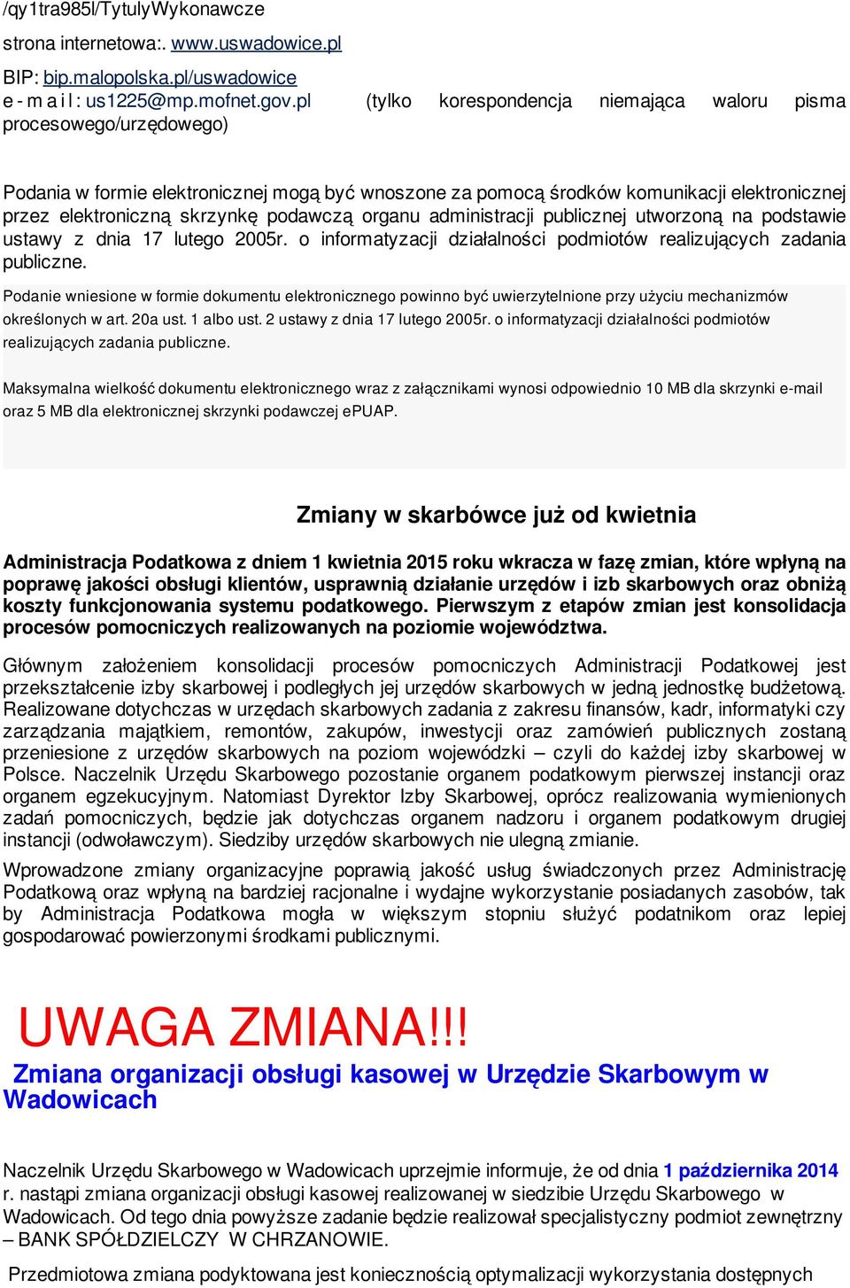 podawczą organu administracji publicznej utworzoną na podstawie ustawy z dnia 17 lutego 2005r. o informatyzacji działalności podmiotów realizujących zadania publiczne.