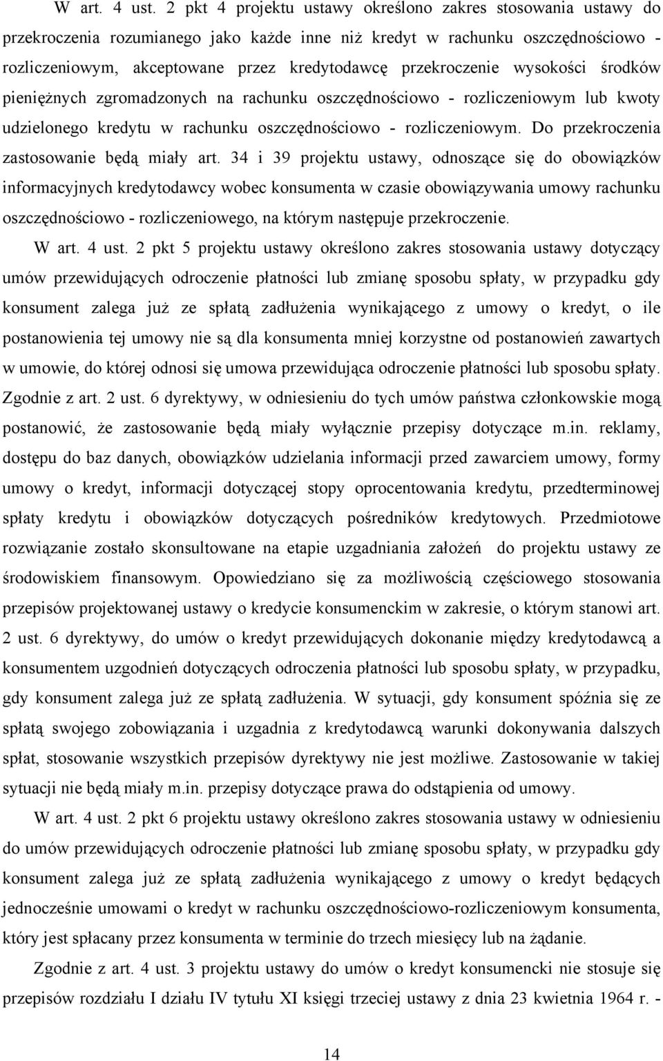 przekroczenie wysokości środków pieniężnych zgromadzonych na rachunku oszczędnościowo - rozliczeniowym lub kwoty udzielonego kredytu w rachunku oszczędnościowo - rozliczeniowym.