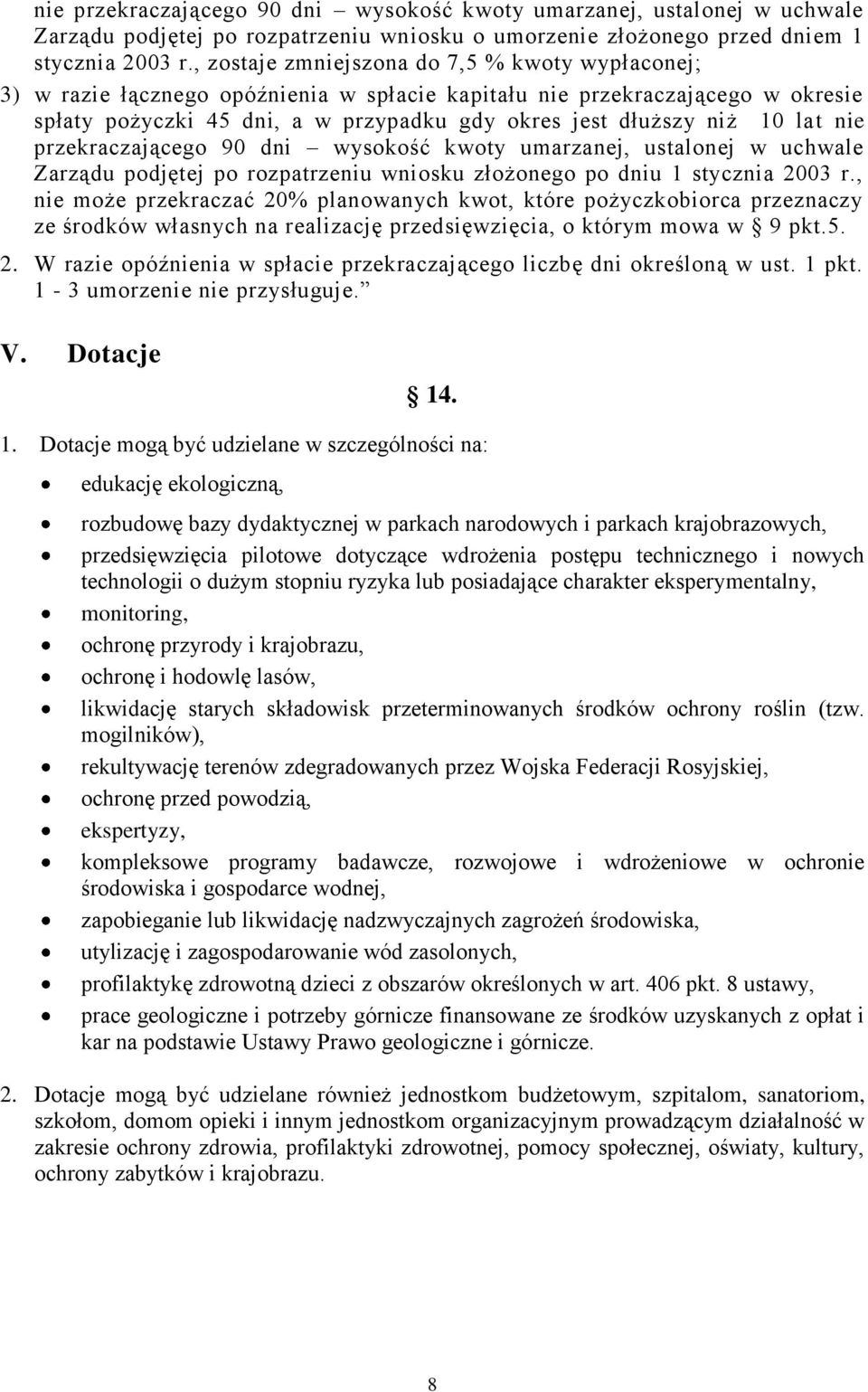 lat nie przekraczającego 90 dni wysokość kwoty umarzanej, ustalonej w uchwale Zarządu podjętej po rozpatrzeniu wniosku złożonego po dniu 1 stycznia 2003 r.
