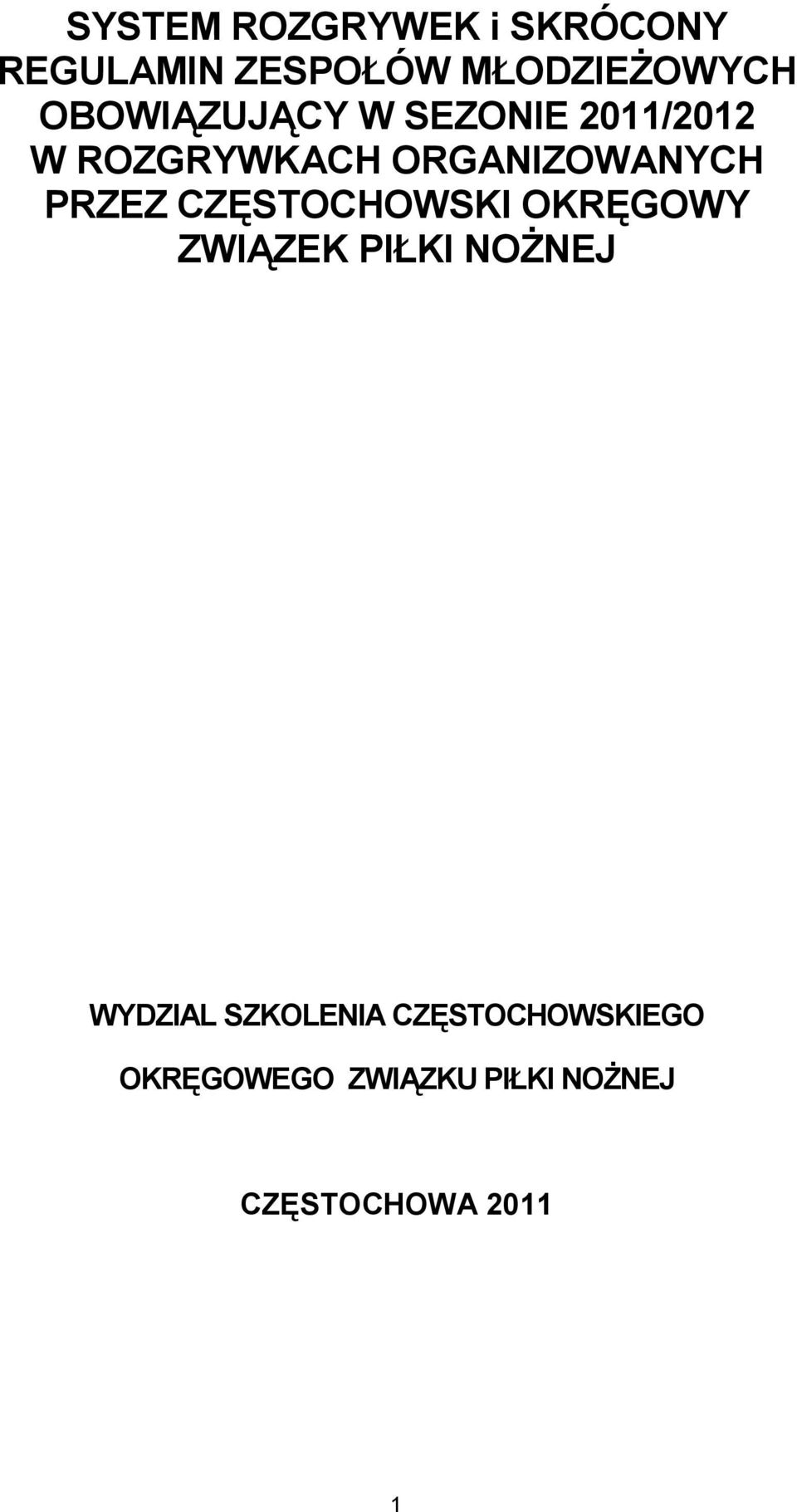 PRZEZ CZĘSTOCHOWSKI OKRĘGOWY ZWIĄZEK PIŁKI NOŻNEJ WYDZIAL