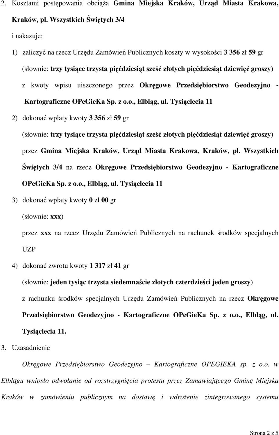 groszy) z kwoty wpisu uiszczonego przez Okręgowe Przedsiębiorstwo Geodezyjno - Kartograficzne OPeGieKa Sp. z o.o., Elbląg, ul.