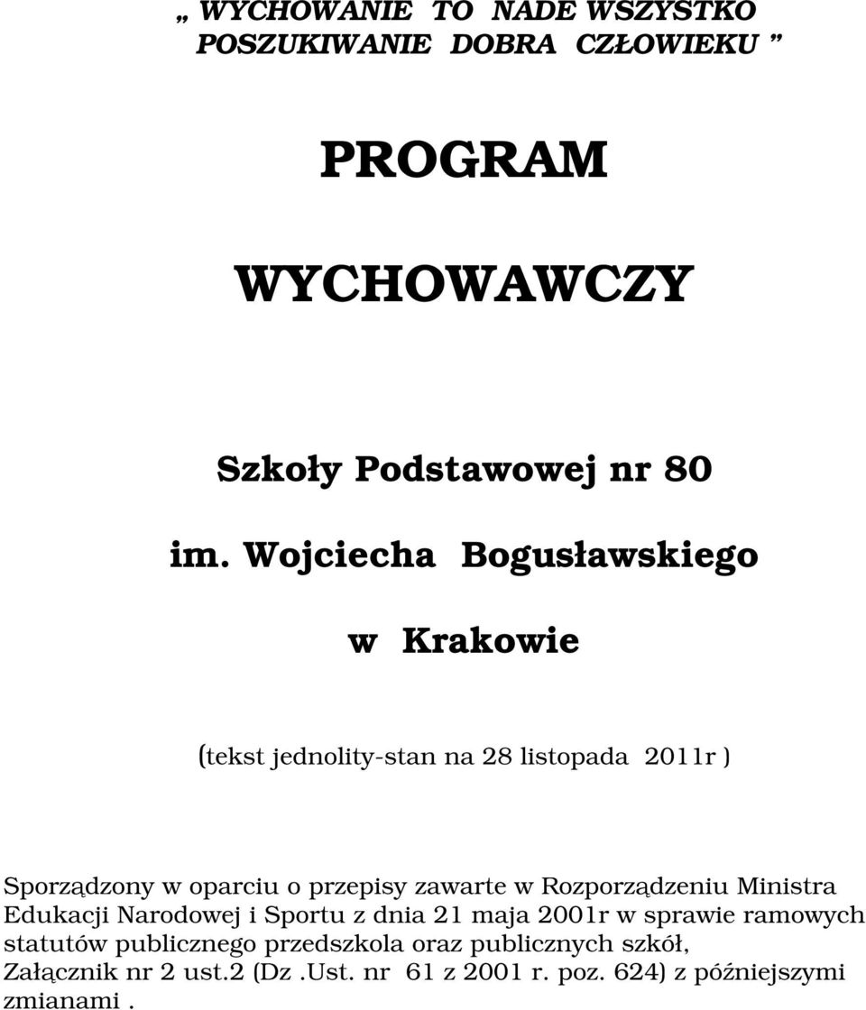 zawarte w Rzprządzeniu Ministra Edukacji Nardwej i Sprtu z dnia 21 maja 2001r w sprawie ramwych statutów