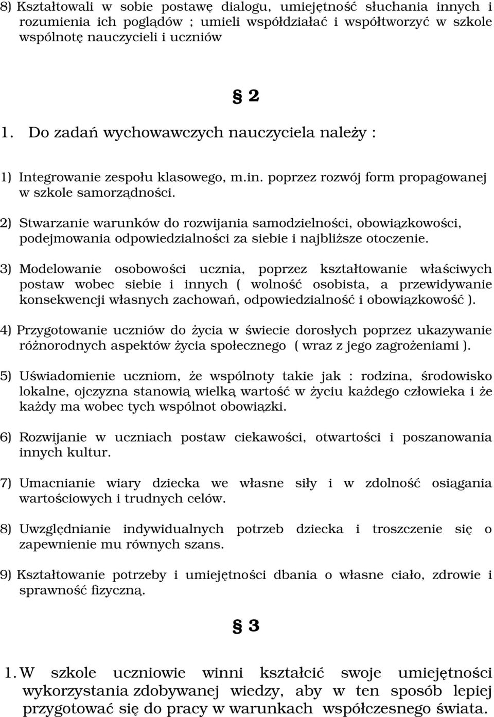 2) Stwarzanie warunków d rzwijania samdzielnści, bwiązkwści, pdejmwania dpwiedzialnści za siebie i najbliższe tczenie.