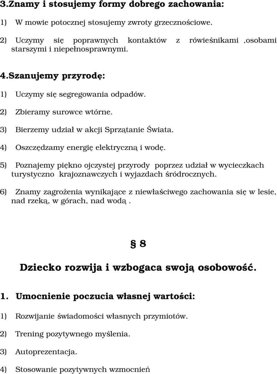 5) Pznajemy piękn jczystej przyrdy pprzez udział w wycieczkach turystyczn krajznawczych i wyjazdach śródrcznych.
