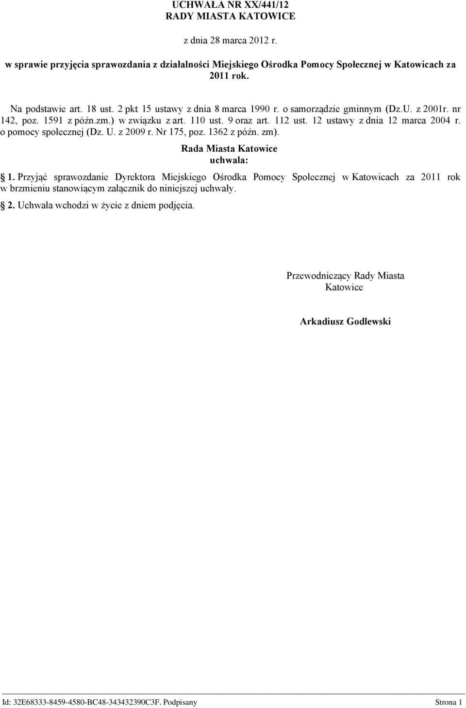 o pomocy społecznej (Dz. U. z 2009 r. Nr 175, poz. 1362 z późn. zm). Rada Miasta Katowice uchwala: 1.