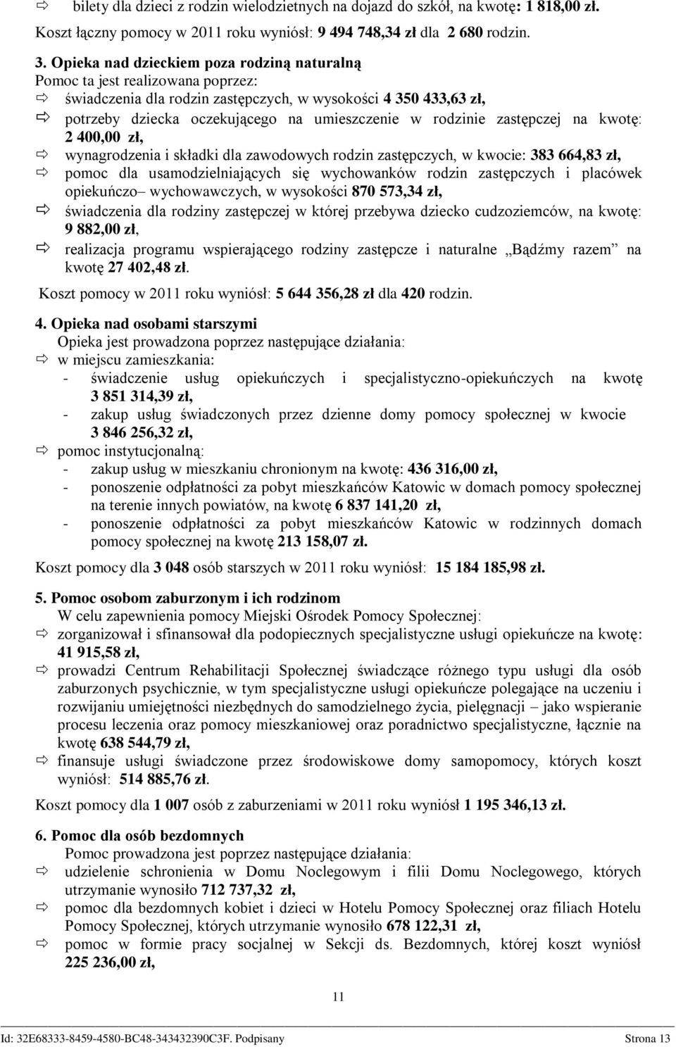 rodzinie zastępczej na kwotę: 2 400,00 zł, wynagrodzenia i składki dla zawodowych rodzin zastępczych, w kwocie: 383 664,83 zł, pomoc dla usamodzielniających się wychowanków rodzin zastępczych i