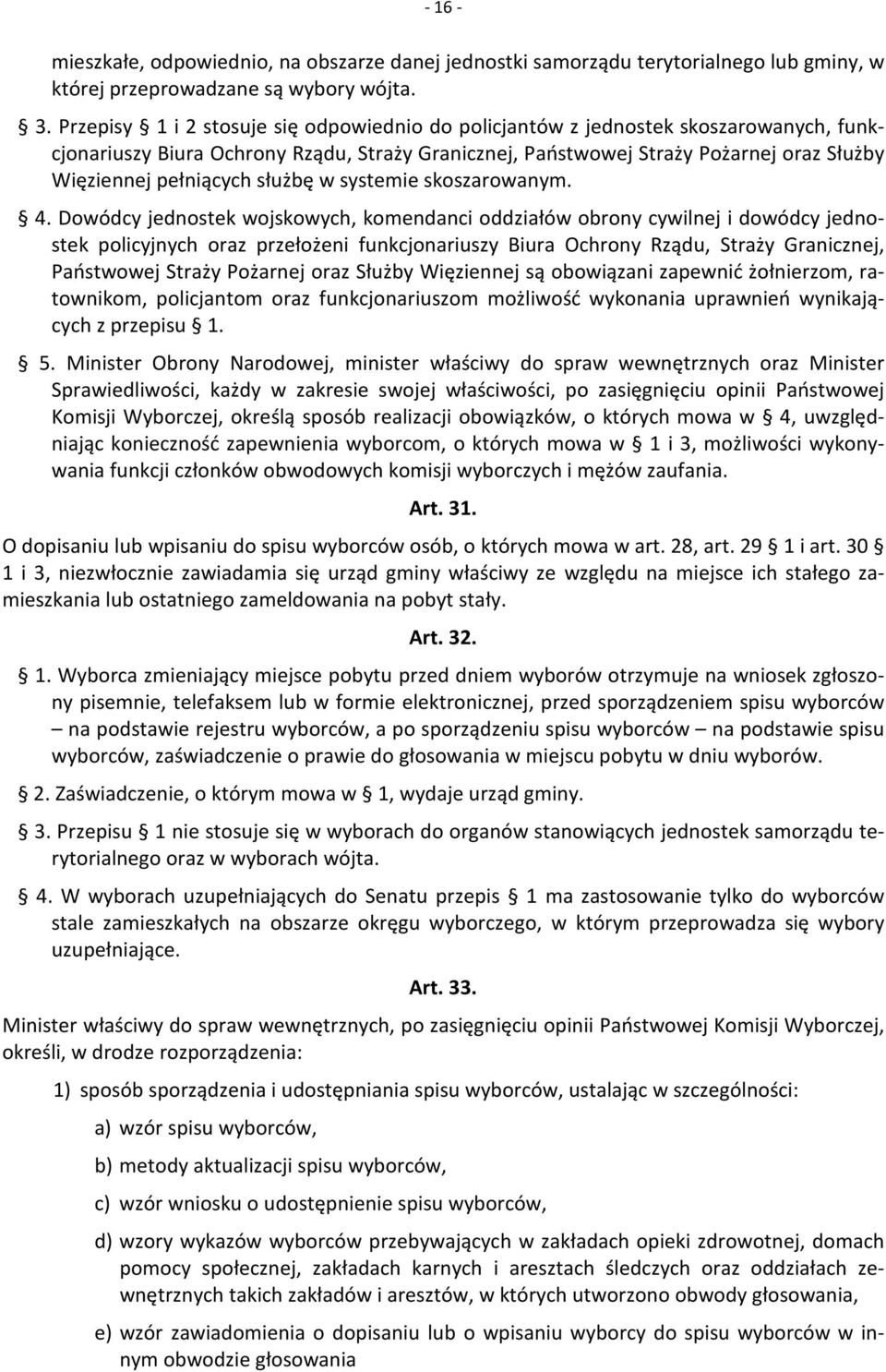 służbę w systemie skoszarowanym. 4.