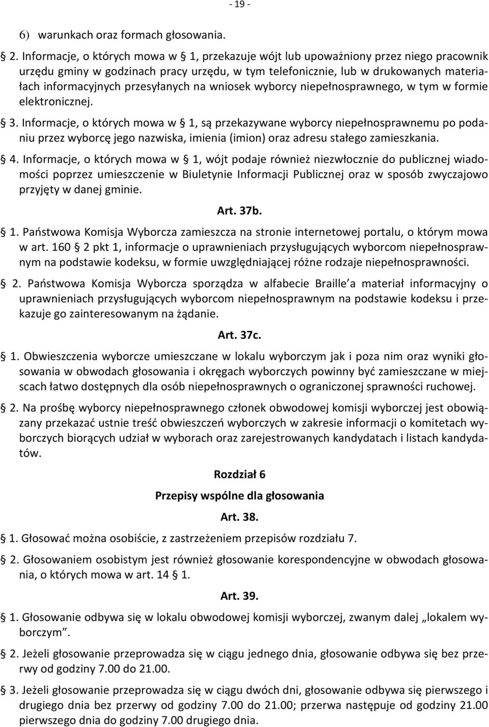 przesyłanych na wniosek wyborcy niepełnosprawnego, w tym w formie elektronicznej. 3.