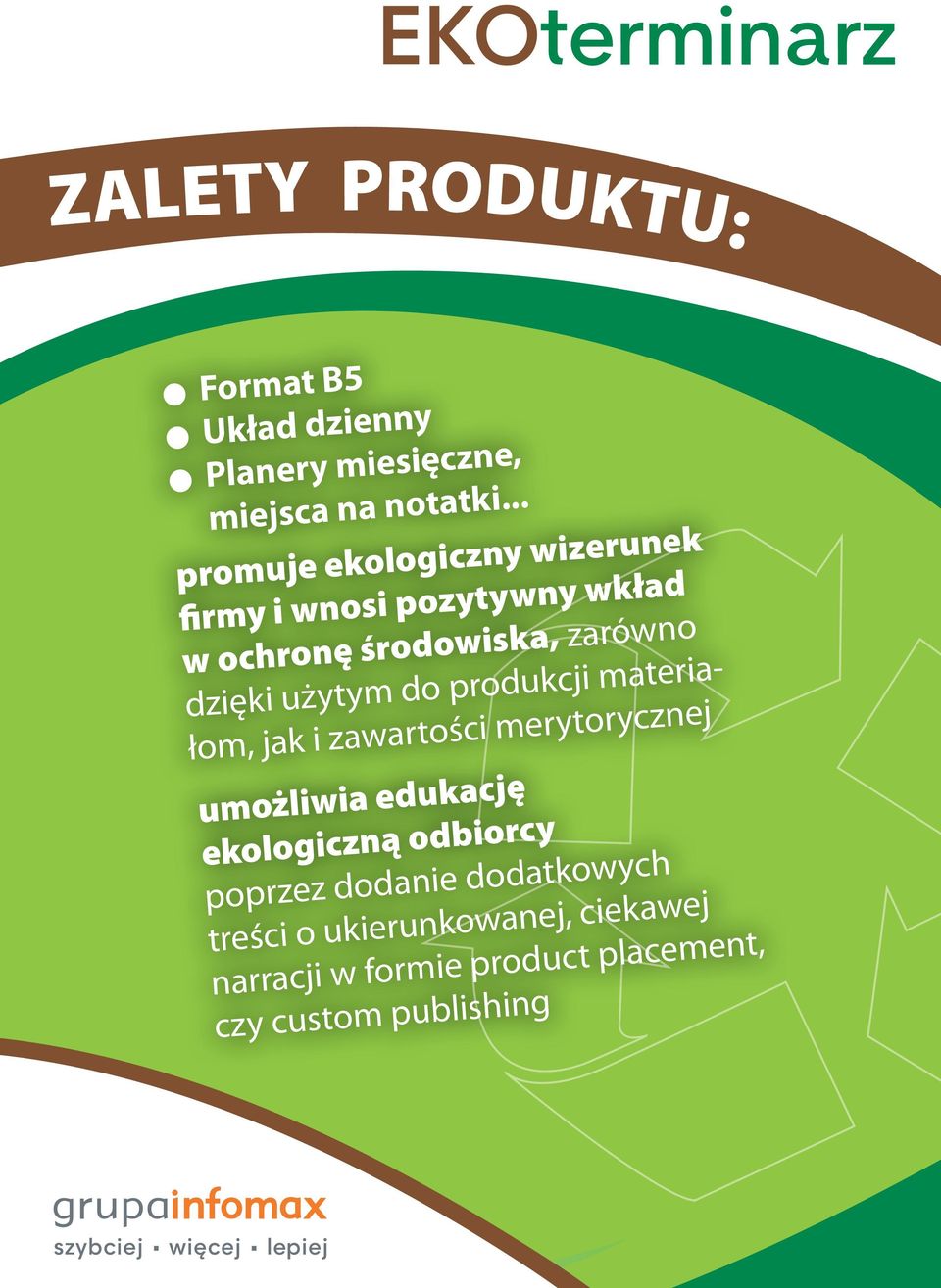użytym do produkcji materiałom, jak i zawartości merytorycznej umożliwia edukację ekologiczną