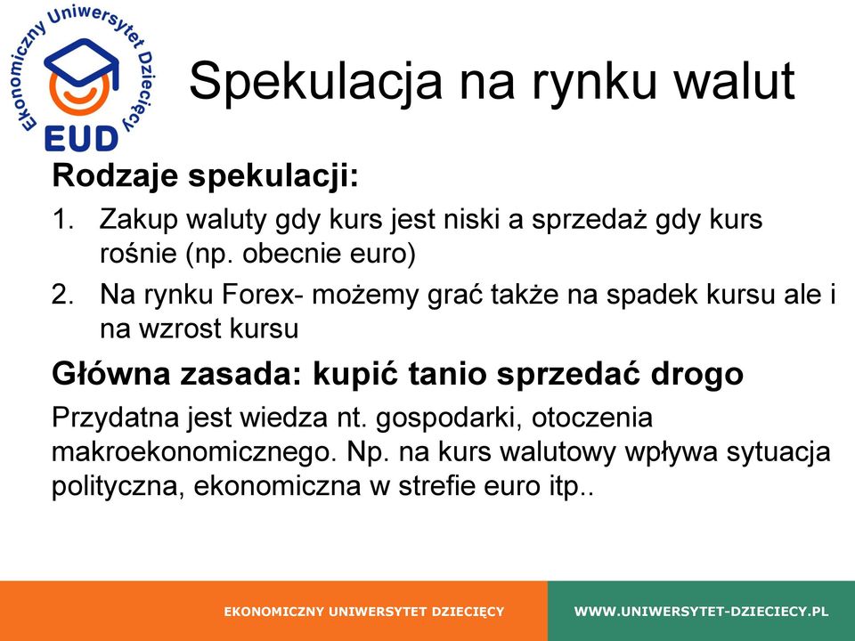 Na rynku Forex- możemy grać także na spadek kursu ale i na wzrost kursu Główna zasada: kupić tanio