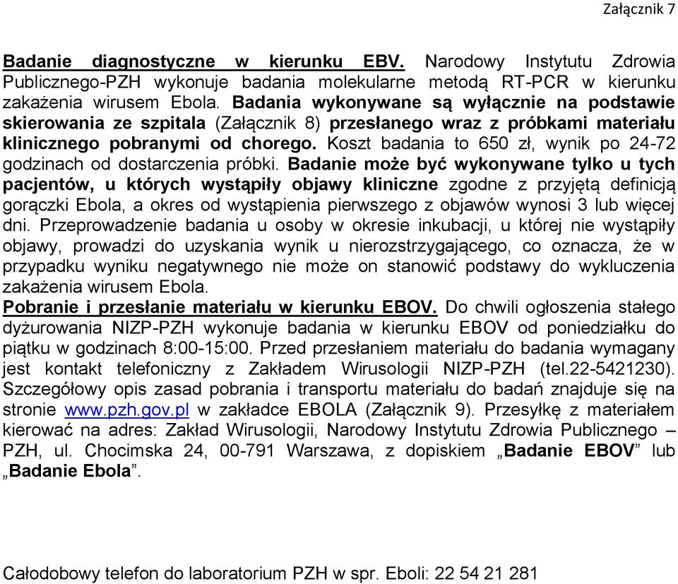 Koszt badania to 650 zł, wynik po 24-72 godzinach od dostarczenia próbki.