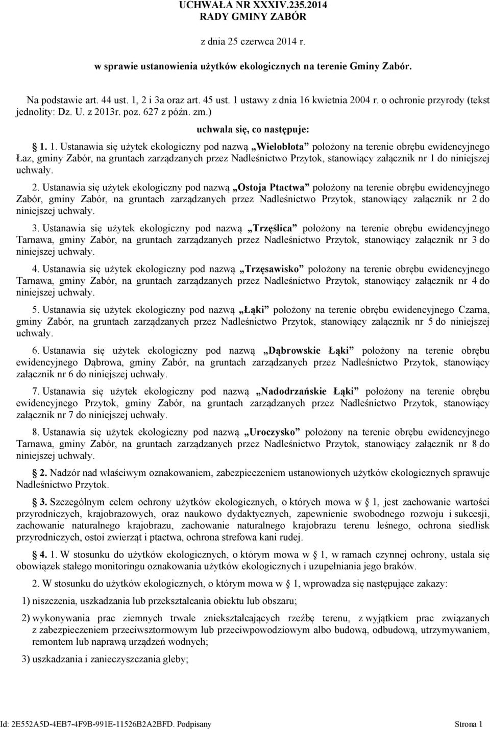 kwietnia 2004 r. o ochronie przyrody (tekst jednolity: Dz. U. z 2013r. poz. 627 z późn. zm.) uchwala się, co następuje: 1.