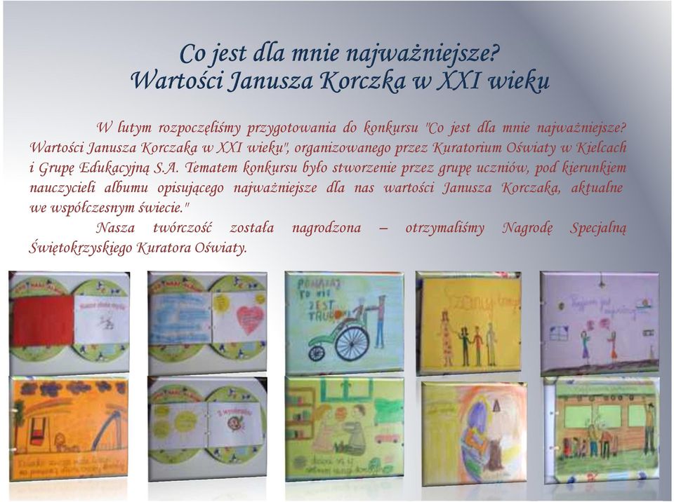 Tematem konkursu było stworzenie przez grupę uczniów, pod kierunkiem nauczycieli albumu opisującego najważniejsze dla