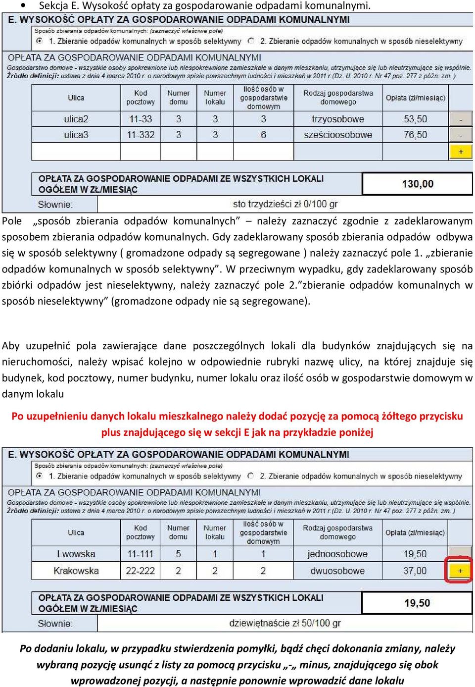 W przeciwnym wypadku, gdy zadeklarwany spsób zbiórki dpadów jest nieselektywny, należy zaznaczyć ple 2. zbieranie dpadów kmunalnych w spsób nieselektywny (grmadzne dpady nie są segregwane).