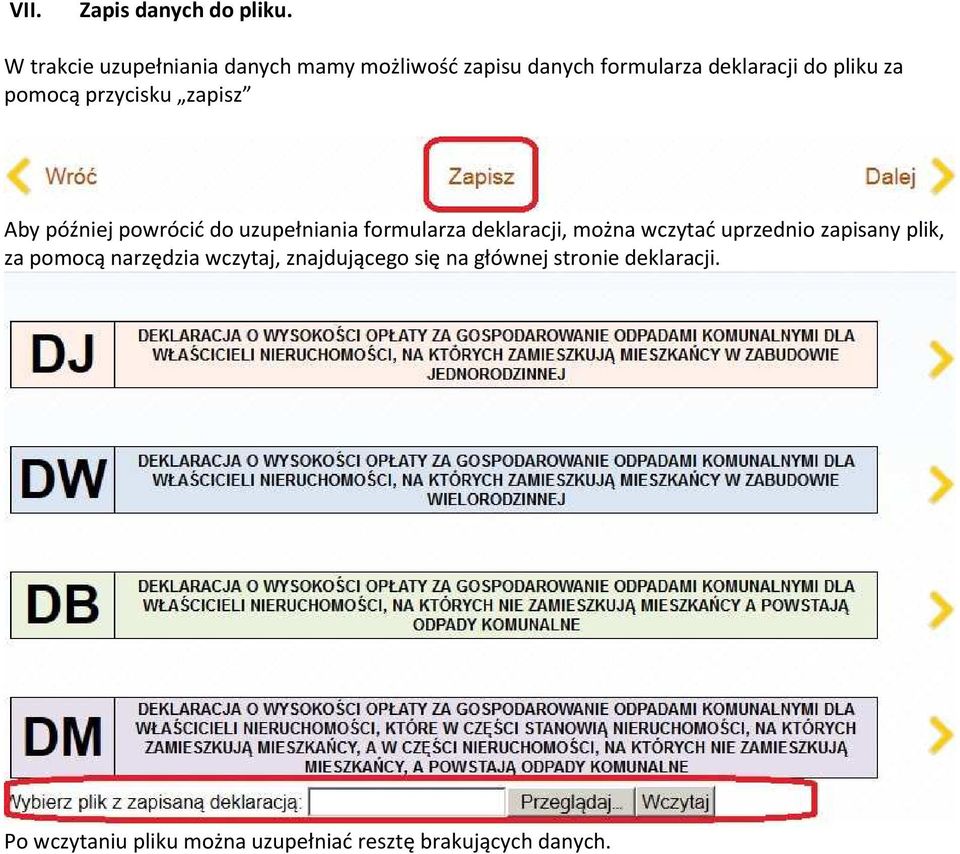 pmcą przycisku zapisz Aby później pwrócić d uzupełniania frmularza deklaracji, mżna wczytać