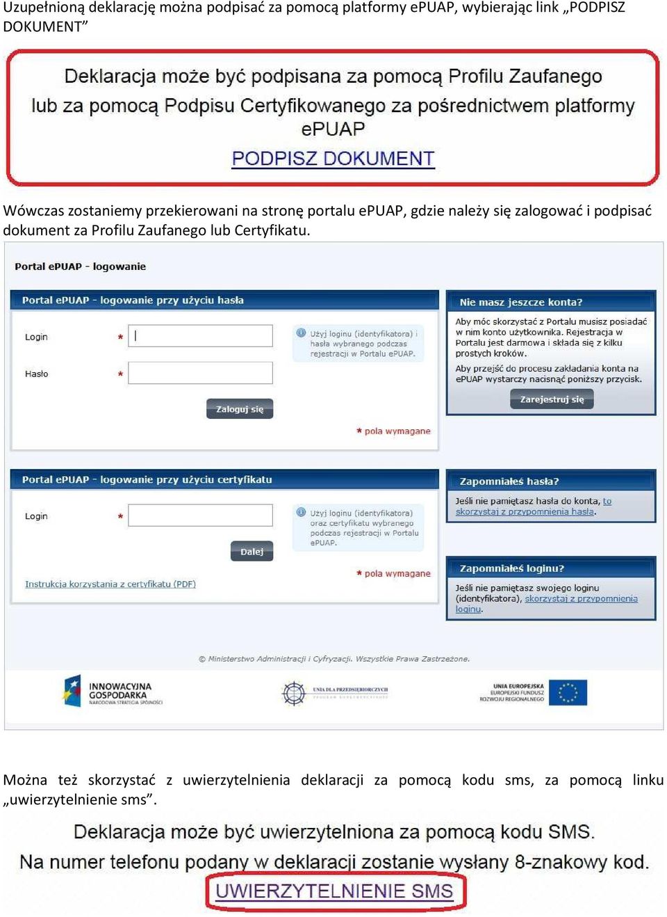 należy się zalgwać i pdpisać dkument za Prfilu Zaufaneg lub Certyfikatu.