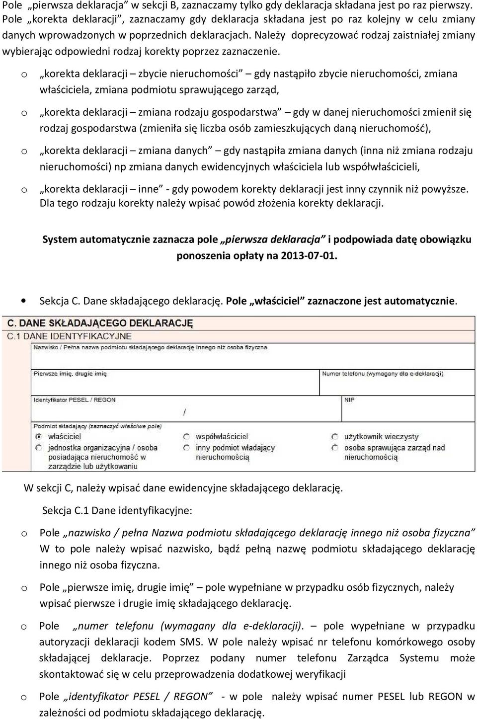 Należy dprecyzwać rdzaj zaistniałej zmiany wybierając dpwiedni rdzaj krekty pprzez zaznaczenie.