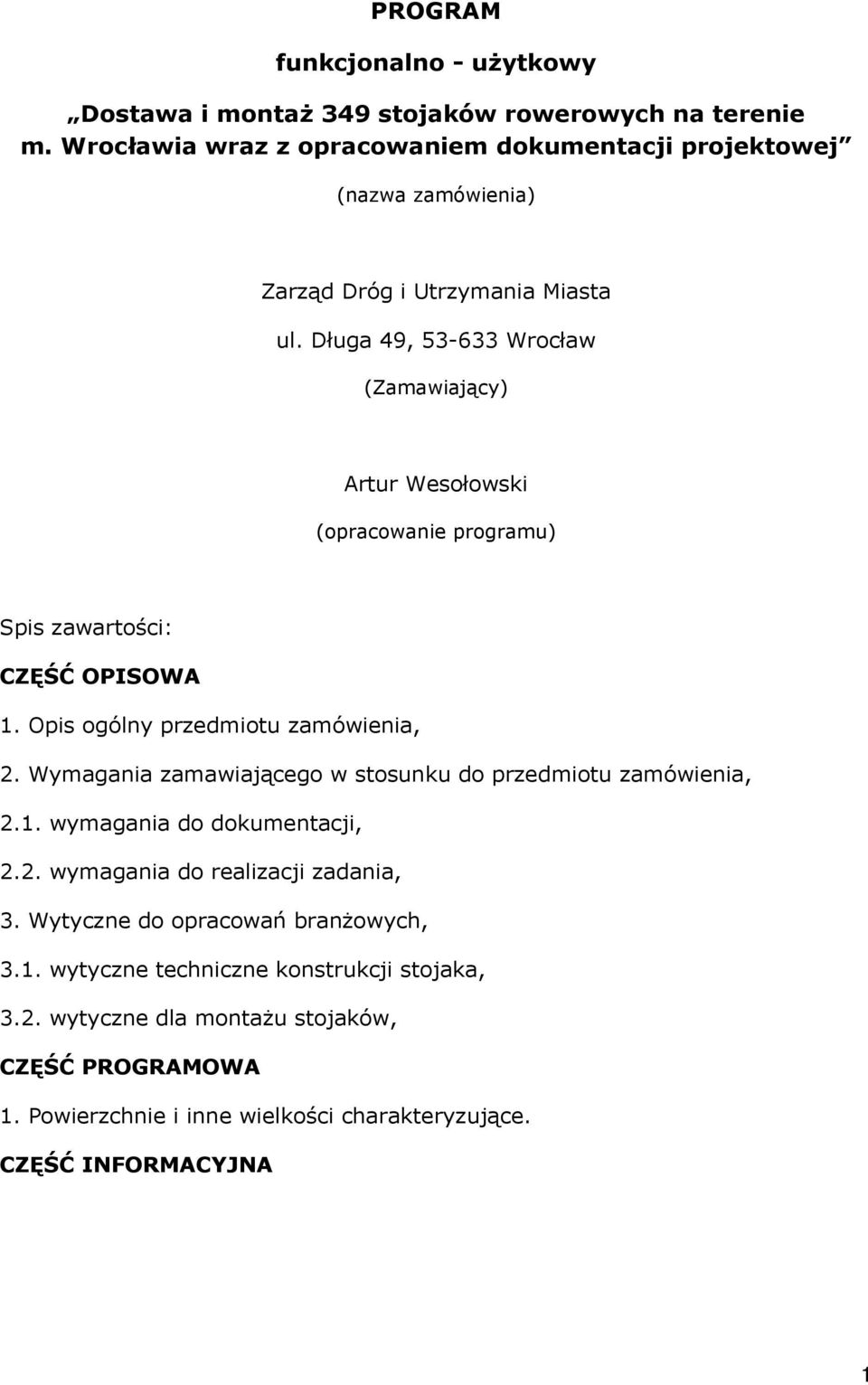 Długa 49, 53-633 Wrocław (Zamawiający) Artur Wesołowski (opracowanie programu) Spis zawartości: CZĘŚĆ OPISOWA 1. Opis ogólny przedmiotu zamówienia, 2.