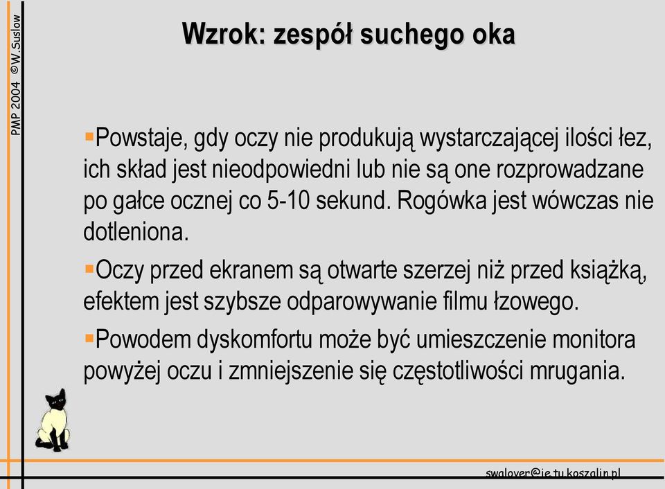 Rogówka jest wówczas nie dotleniona.