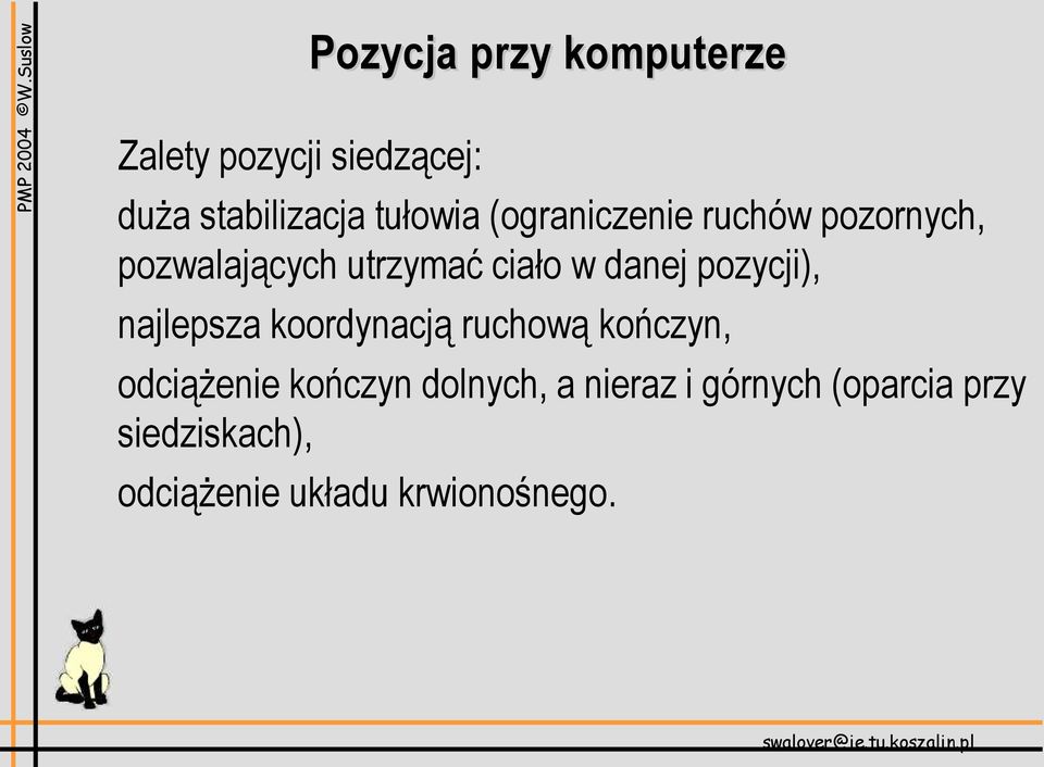 danej pozycji), najlepsza koordynacją ruchową kończyn, odciążenie kończyn