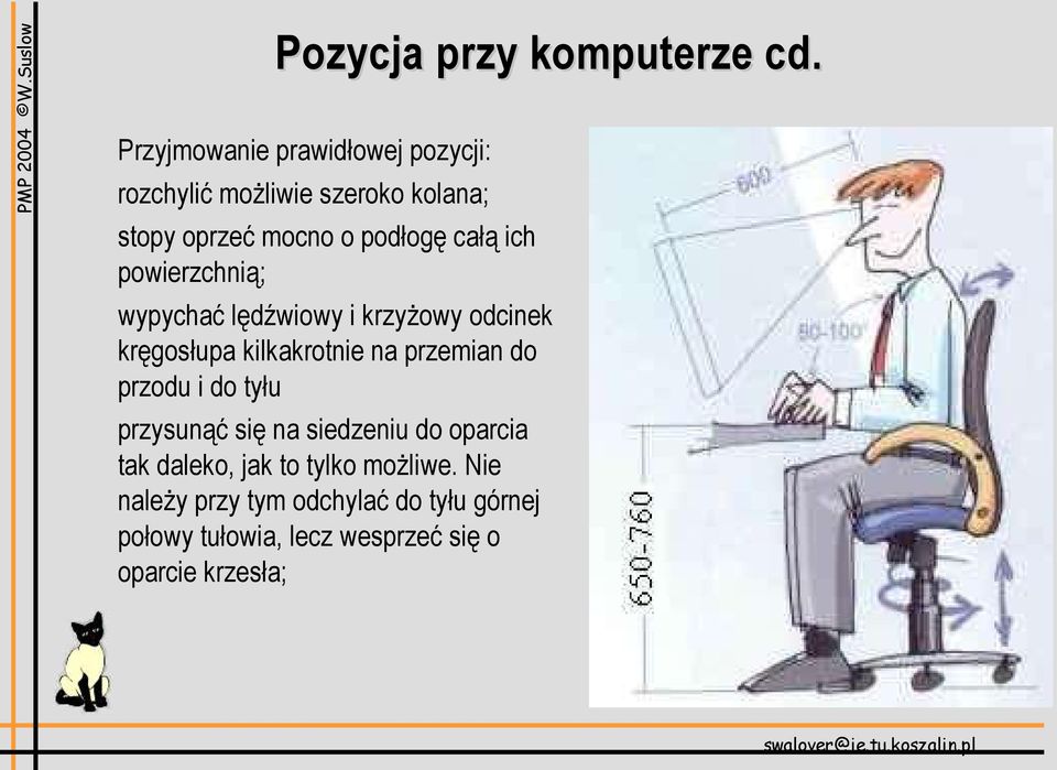 ich powierzchnią; wypychać lędźwiowy i krzyżowy odcinek kręgosłupa kilkakrotnie na przemian do przodu
